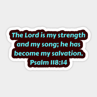 Bible Verse Psalm 118:14 Sticker